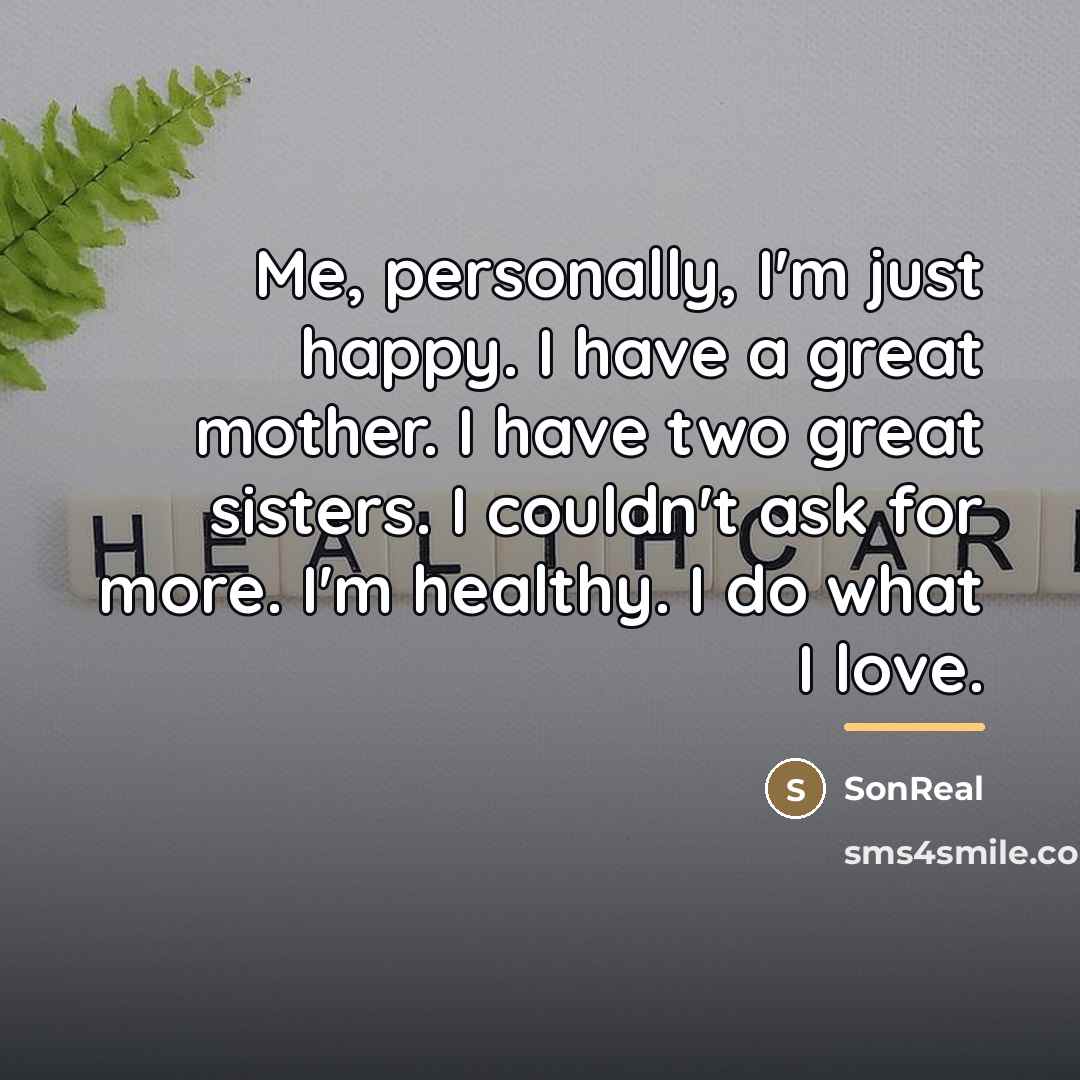 “Me, personally, I'm just happy. I have a great mother.…” quote by SonReal