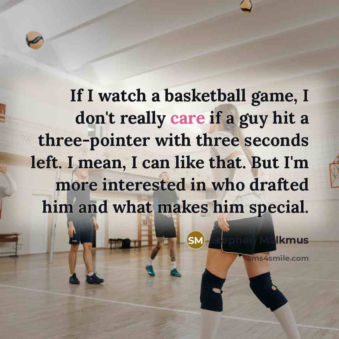 “If I watch a basketball game, I don't really care…” quote by Stephen Malkmus