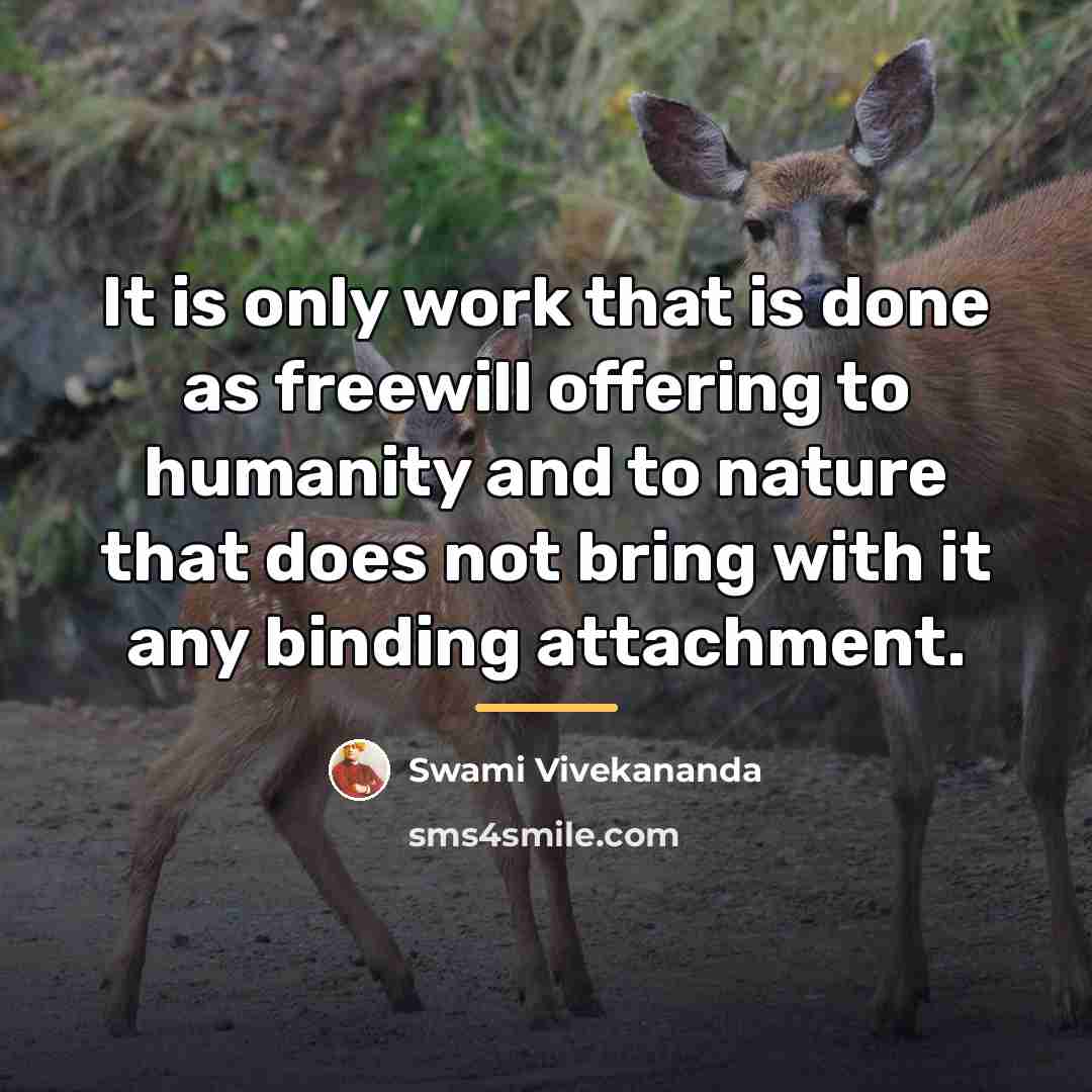 “It is only work that is done as freewill offering…” quote by Swami Vivekananda
