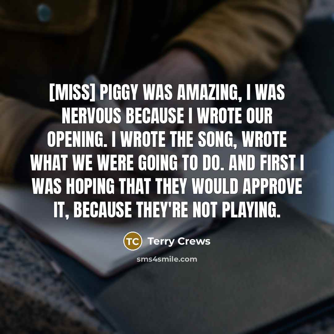 “[Miss] Piggy was amazing, I was nervous because I wrote…” quote by Terry Crews