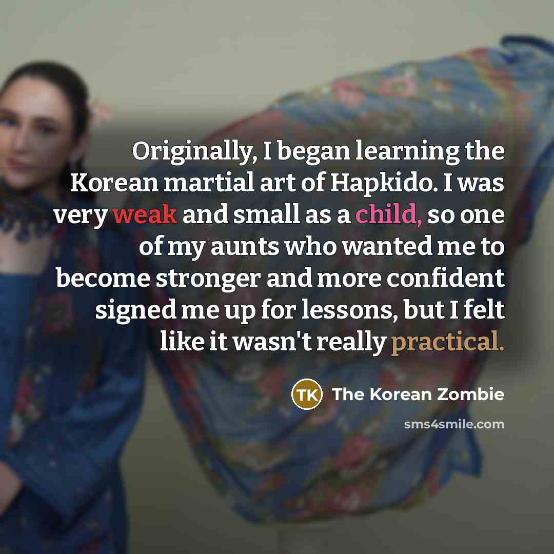 “Originally, I began learning the Korean martial art of Hapkido.…” quote by The Korean Zombie