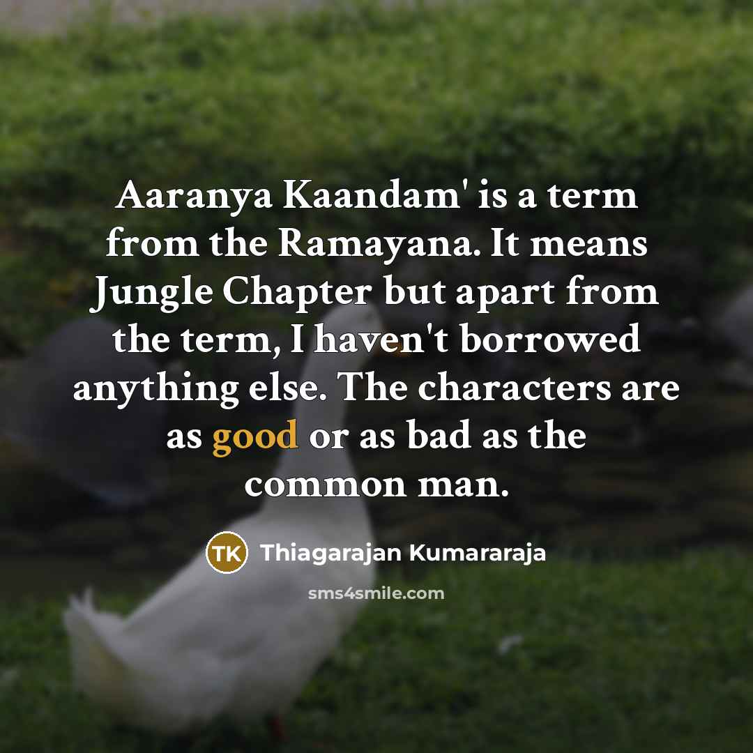 “Aaranya Kaandam' is a term from the Ramayana. It means…” quote by Thiagarajan Kumararaja