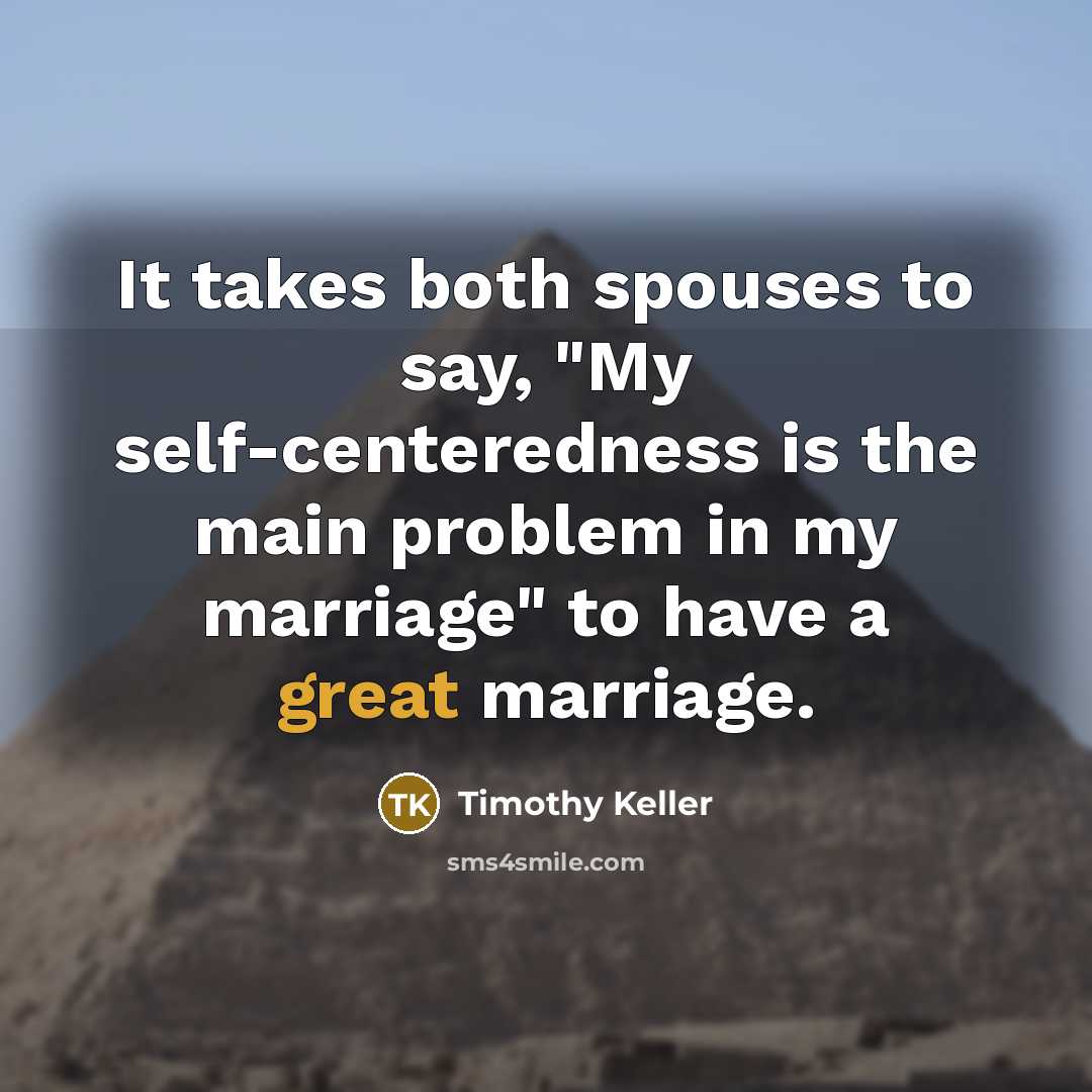 “It takes both spouses to say, "My self-centeredness is the…” quote by Timothy Keller