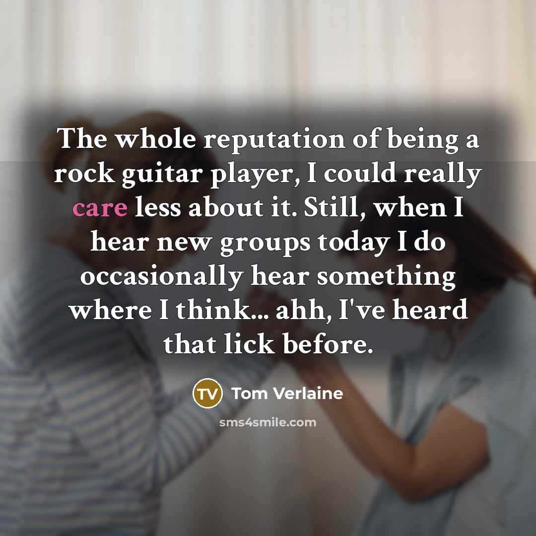 “The whole reputation of being a rock guitar player, I…” quote by Tom Verlaine