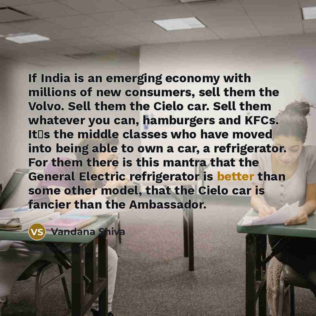 “If India is an emerging economy with millions of new…” quote by Vandana Shiva