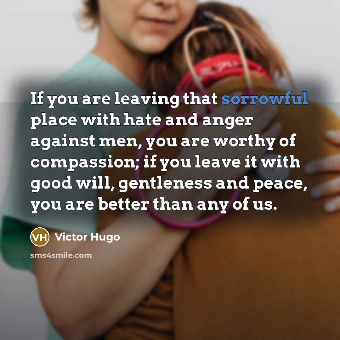 “If you are leaving that sorrowful place with hate and…” quote by Victor Hugo