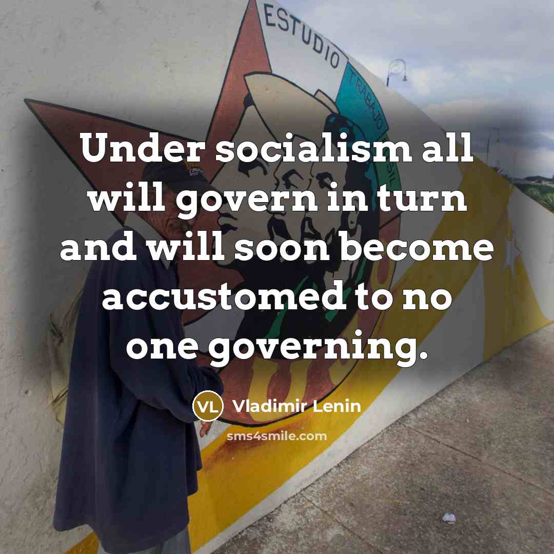 “Under socialism all will govern in turn and will soon…” quote by Vladimir Lenin