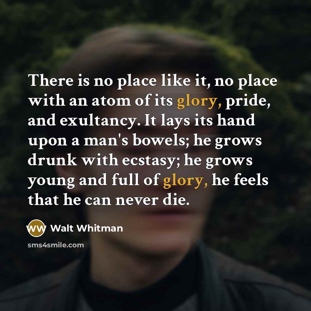 “There is no place like it, no place with an…” quote by Walt Whitman
