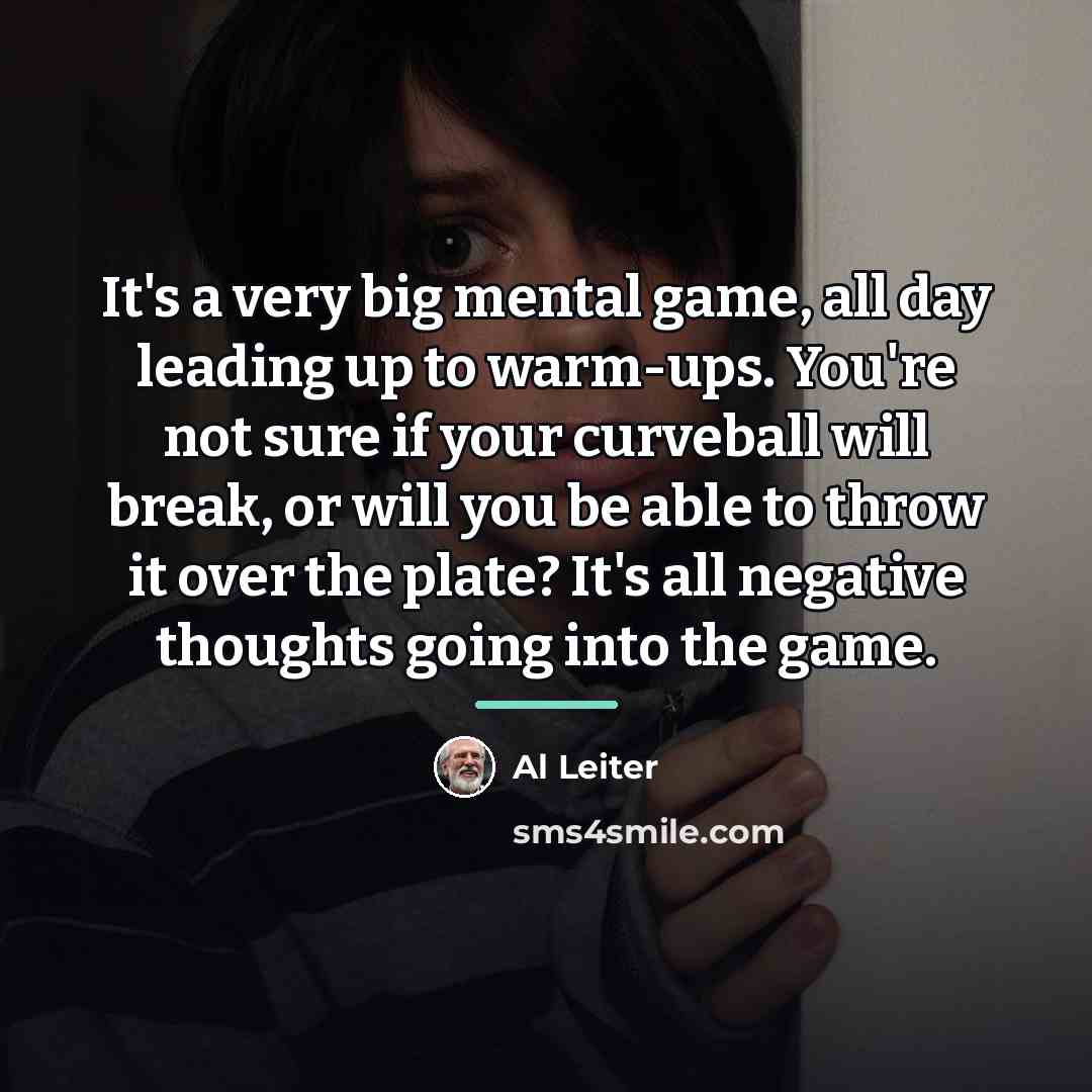 “It's a very big mental game, all day leading up…” quote by Al Leiter