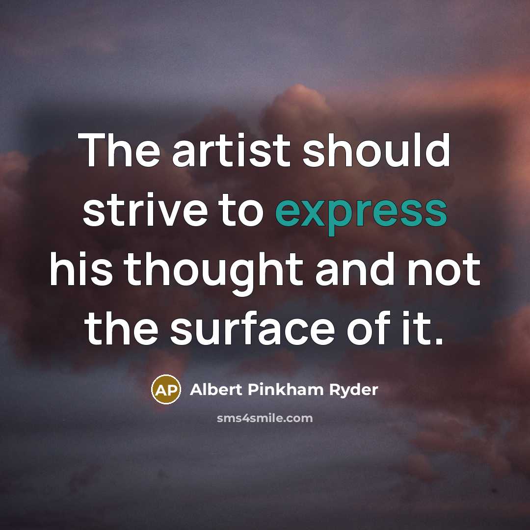 “The artist should strive to express his thought and not…” quote by Albert Pinkham Ryder