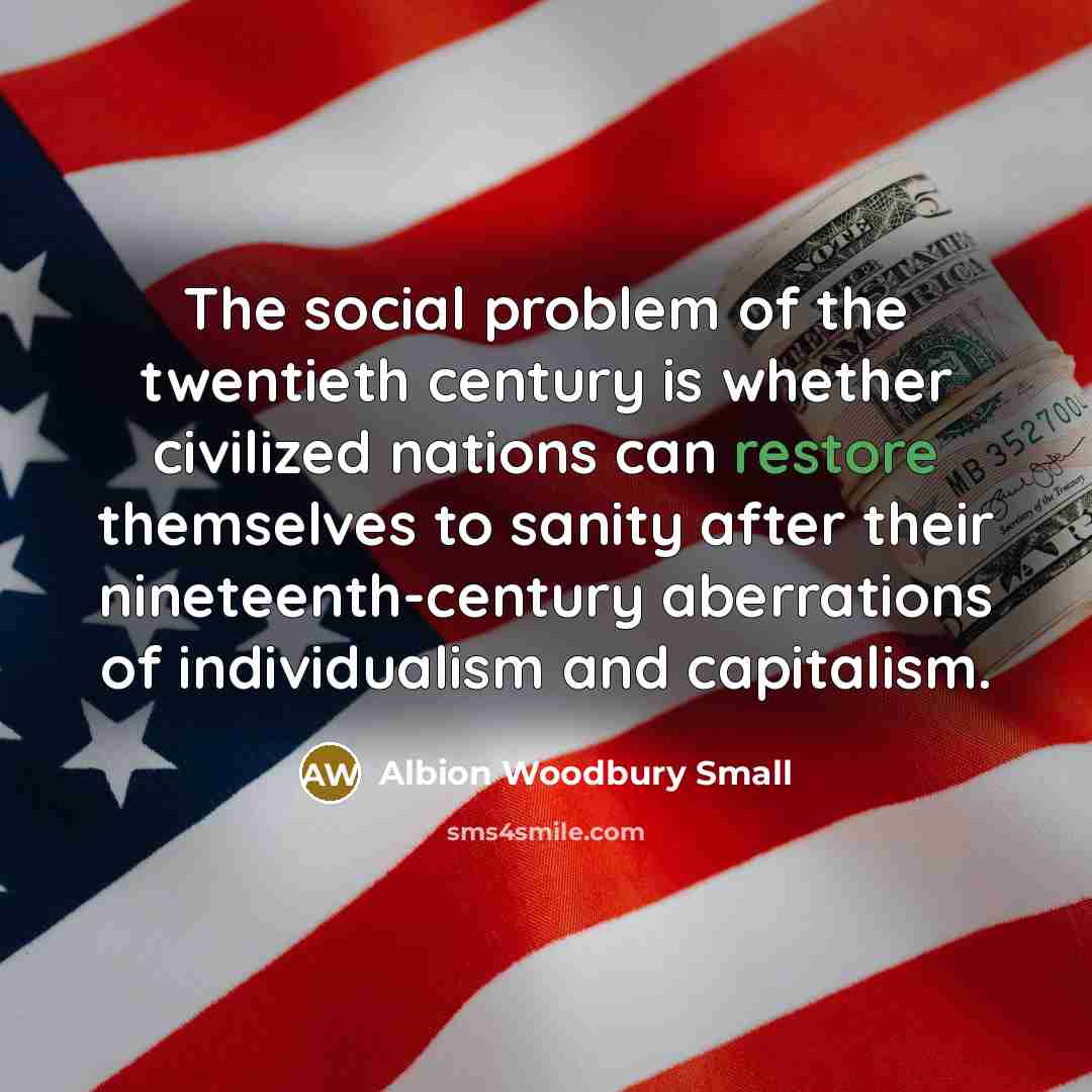 “The social problem of the twentieth century is whether civilized…” quote by Albion Woodbury Small