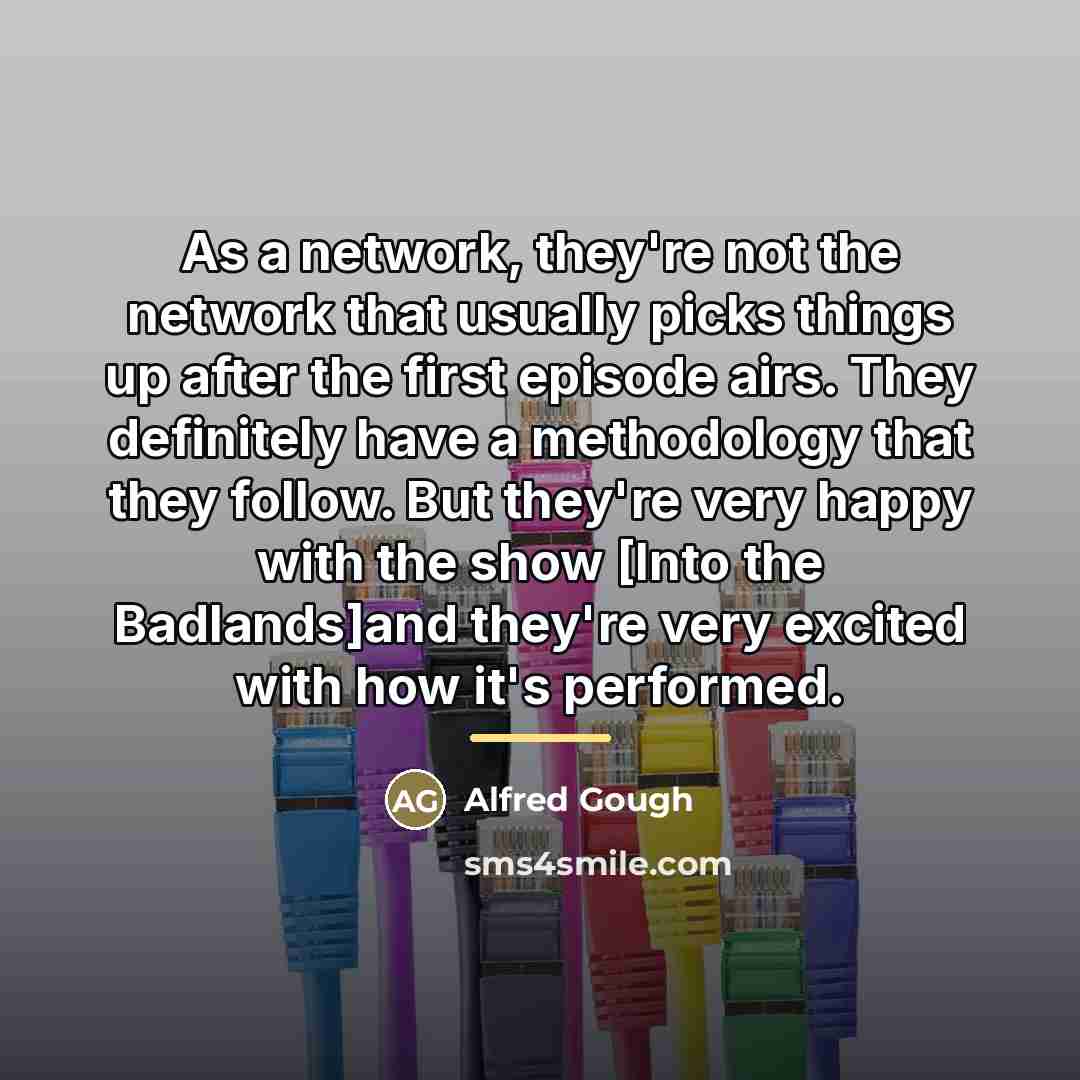 “As a network, they're not the network that usually picks…” quote by Alfred Gough