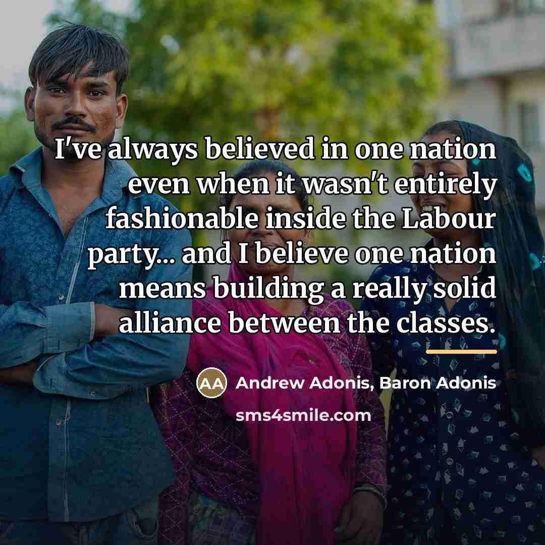 “I've always believed in one nation even when it wasn't…” quote by Andrew Adonis, Baron Adonis