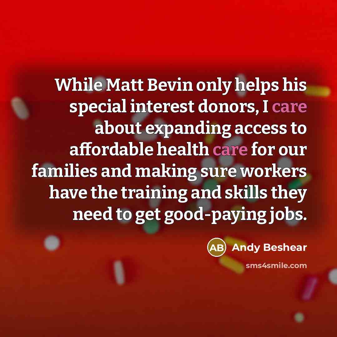 “While Matt Bevin only helps his special interest donors, I…” quote by Andy Beshear