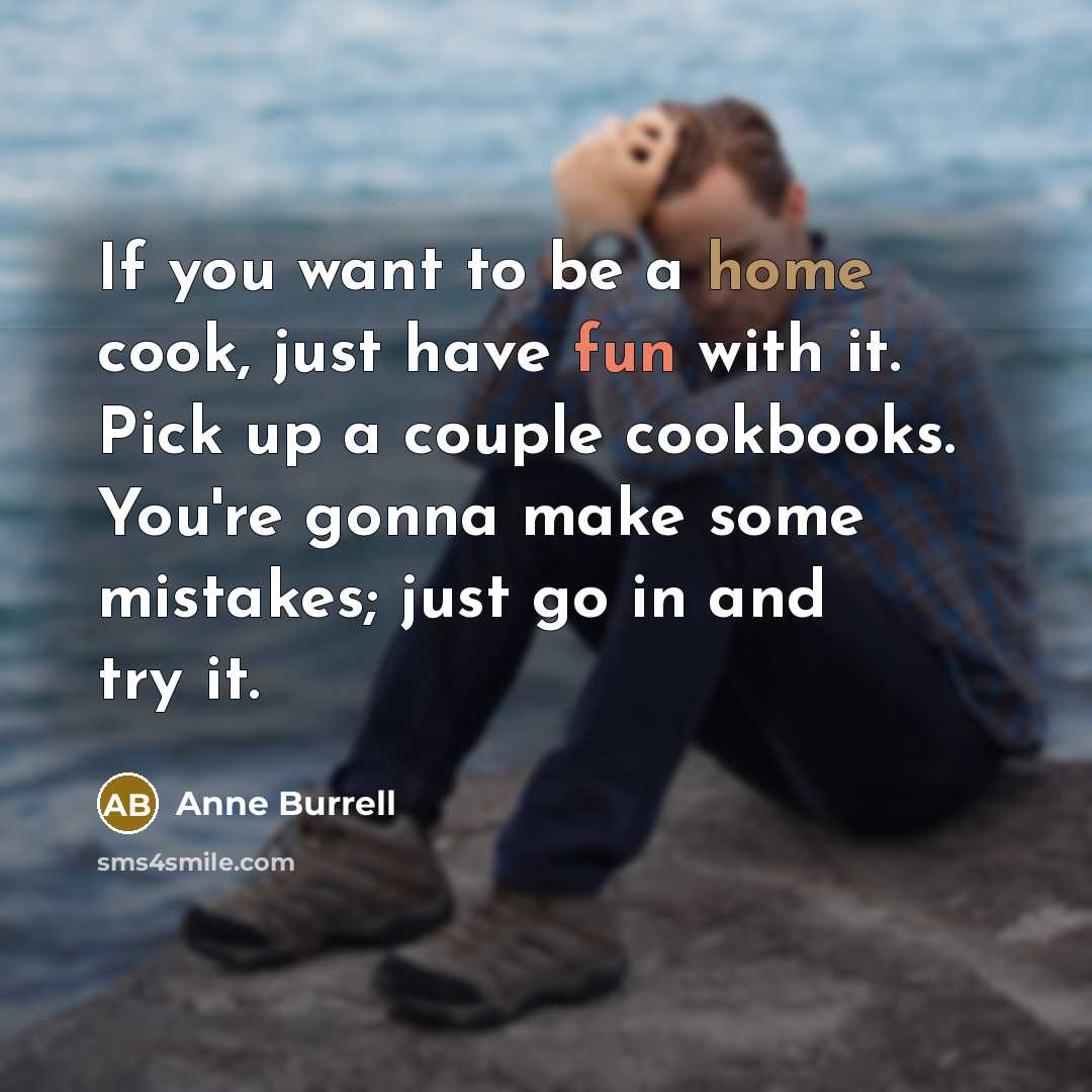 “If you want to be a home cook, just have…” quote by Anne Burrell