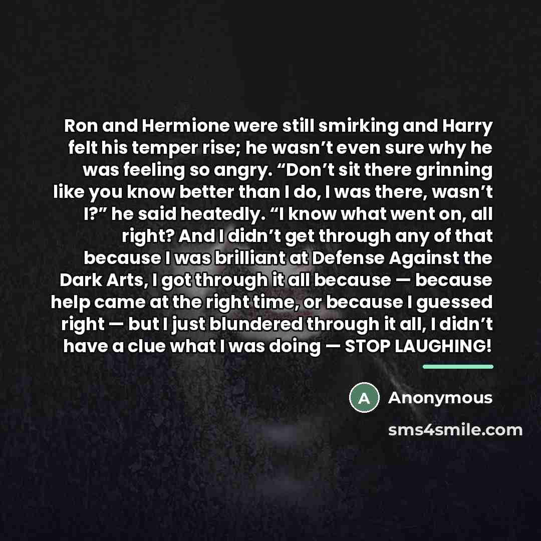 “Ron and Hermione were still smirking and Harry felt his…” quote by Anonymous