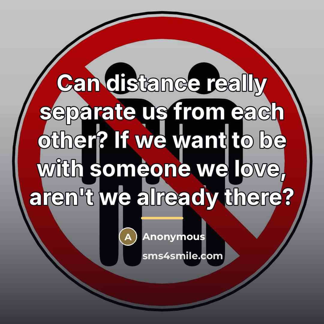 “Can distance really separate us from each other? If we…” quote by Anonymous