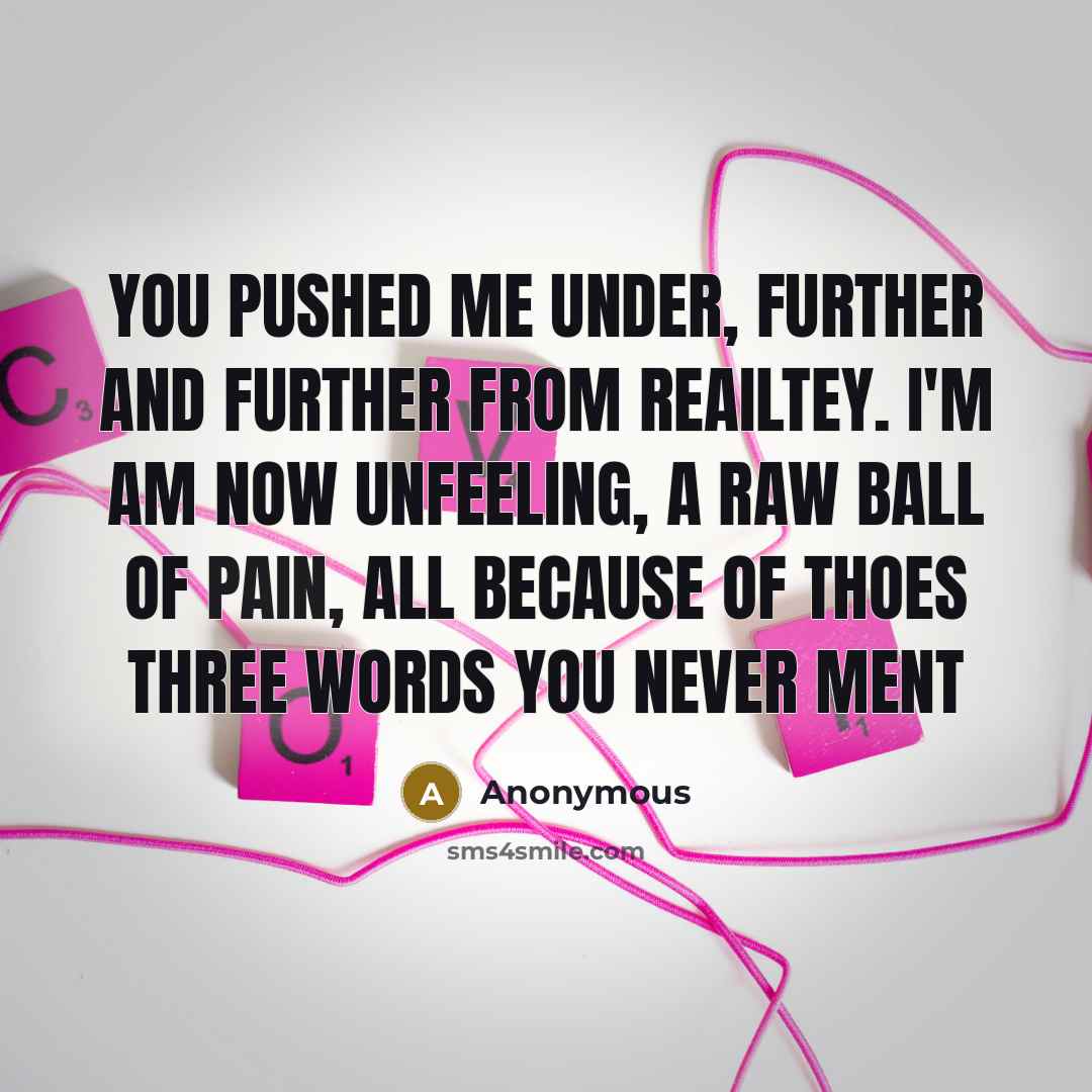 “You pushed me under, further and further from reailtey. I'm…” quote by Anonymous