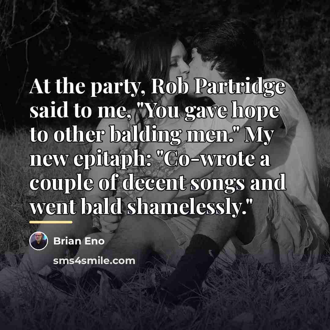 “At the party, Rob Partridge said to me, "You gave…” quote by Brian Eno