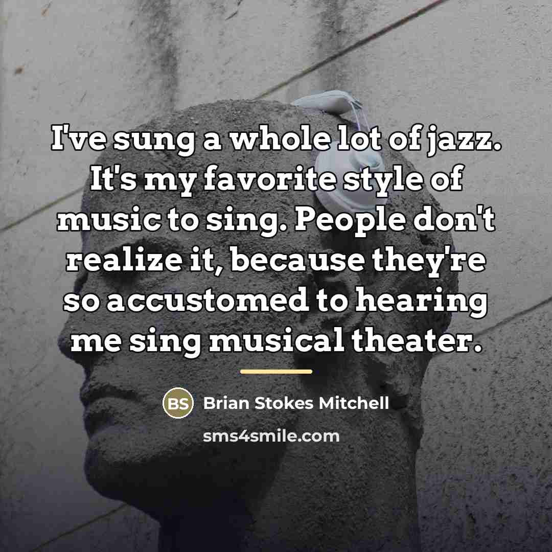“I've sung a whole lot of jazz. It's my favorite…” quote by Brian Stokes Mitchell