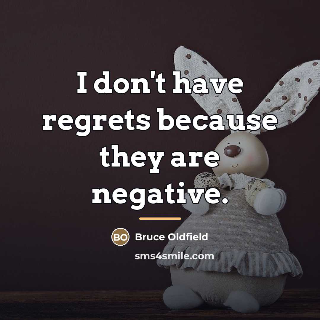 “I don't have regrets because they are negative.…” quote by Bruce Oldfield