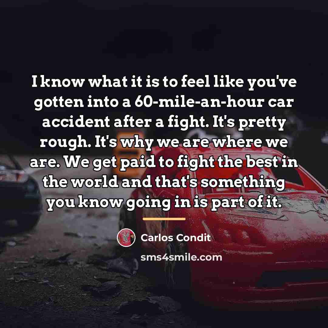 “I know what it is to feel like you've gotten…” quote by Carlos Condit