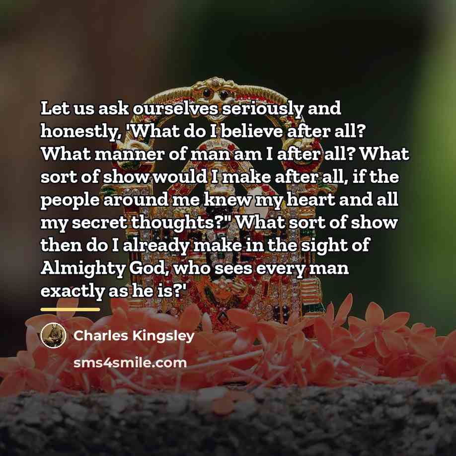 “Let us ask ourselves seriously and honestly, 'What do I…” quote by Charles Kingsley