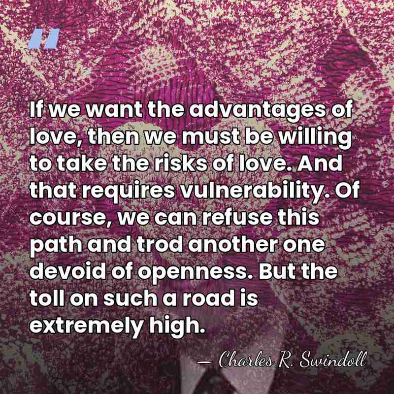 If we want the advantages of love, then we must be willing&hellip; - Charles R. Swindoll