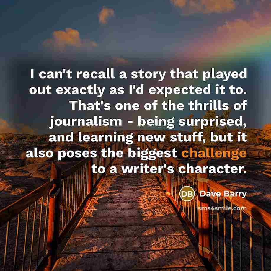 “I can't recall a story that played out exactly as…” quote by Dave Barry