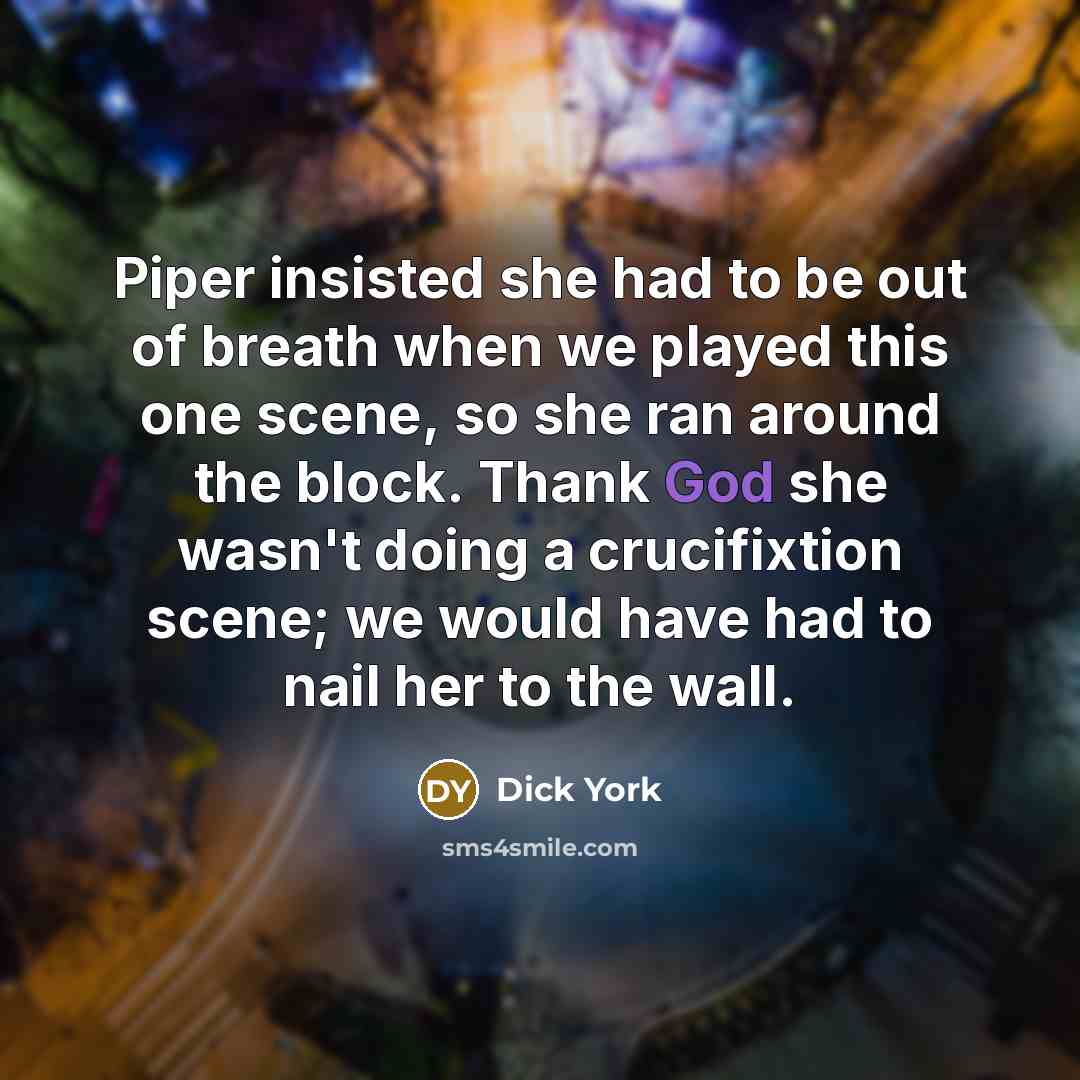 “Piper insisted she had to be out of breath when…” quote by Dick York