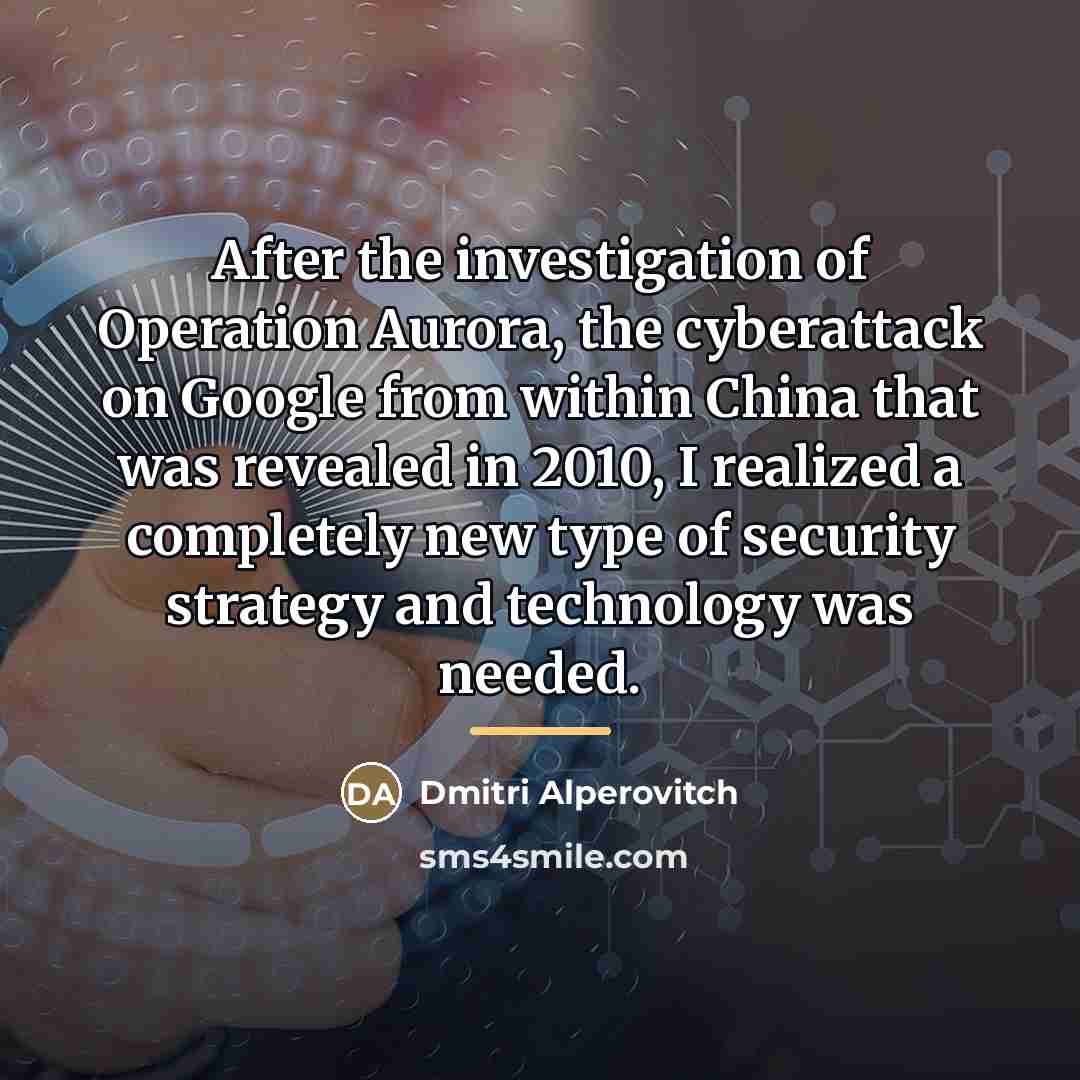 “After the investigation of Operation Aurora, the cyberattack on Google…” quote by Dmitri Alperovitch