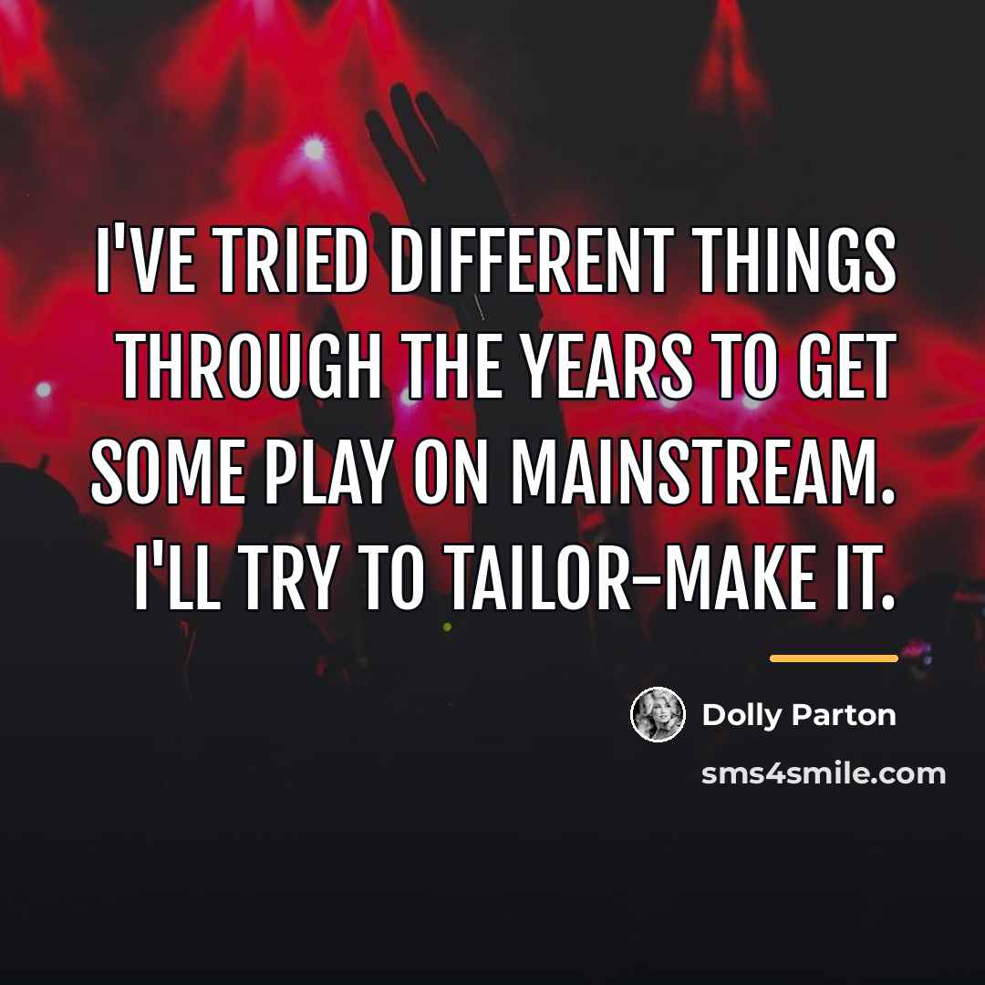 “I've tried different things through the years to get some…” quote by Dolly Parton