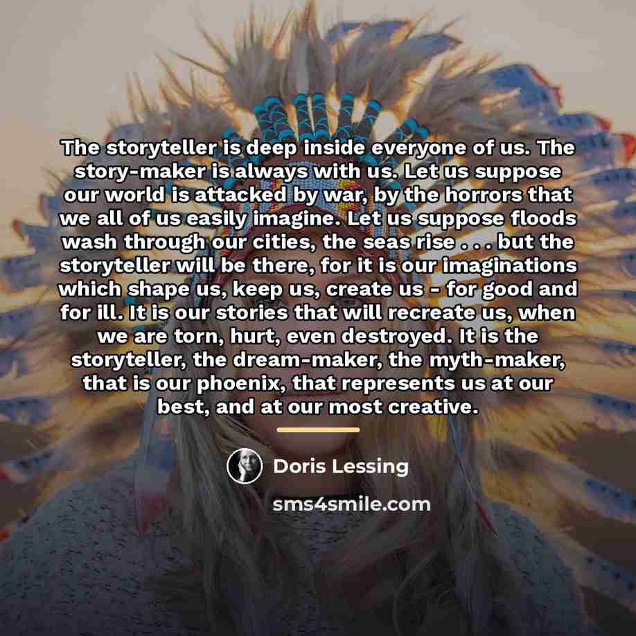“The storyteller is deep inside everyone of us. The story-maker…” quote by Doris Lessing