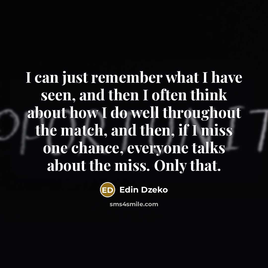 “I can just remember what I have seen, and then…” quote by Edin Dzeko