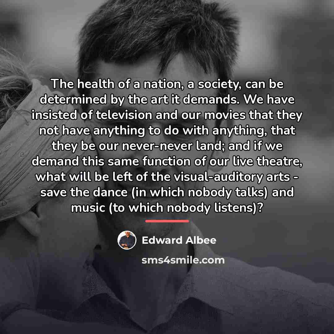 “The health of a nation, a society, can be determined…” quote by Edward Albee