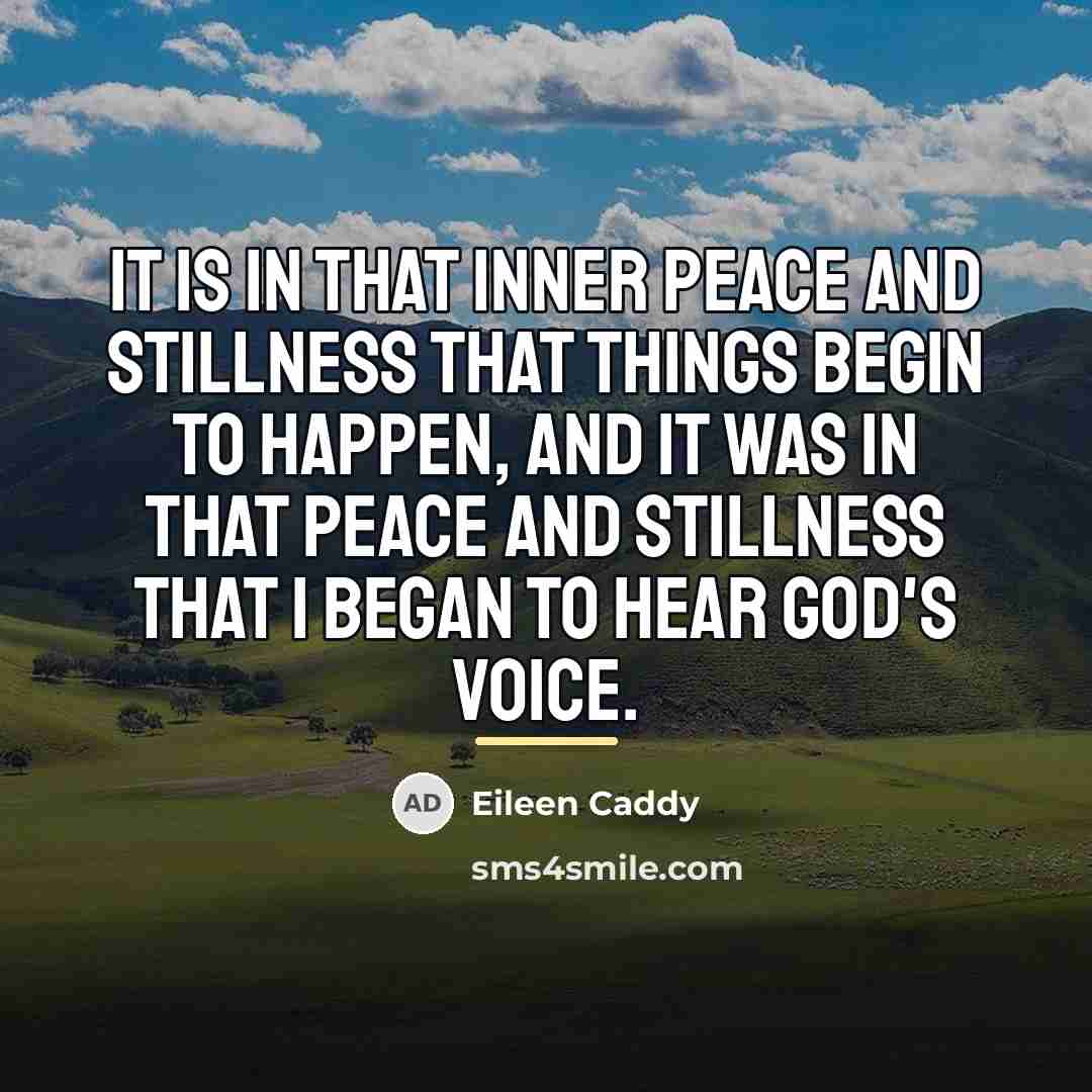 “It is in that inner peace and stillness that things…” quote by Eileen Caddy