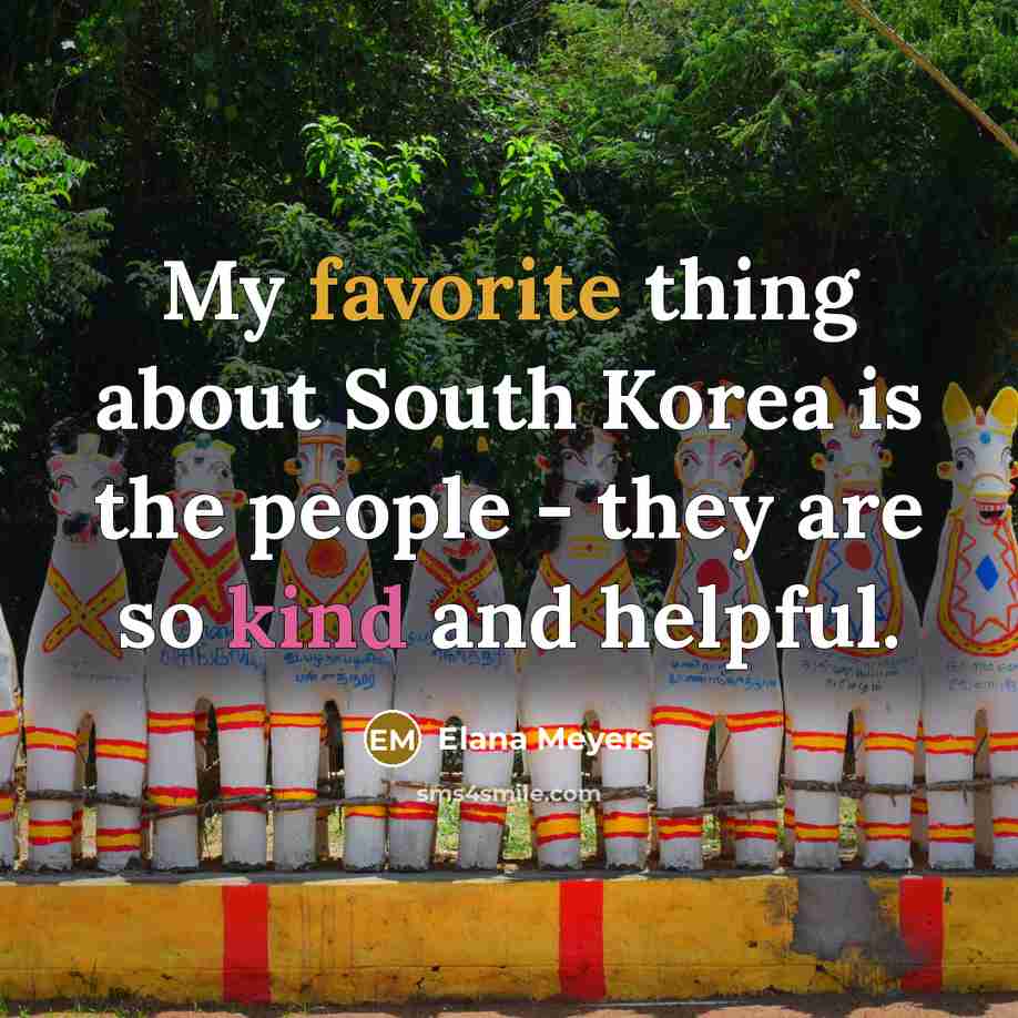 “My favorite thing about South Korea is the people -…” quote by Elana Meyers