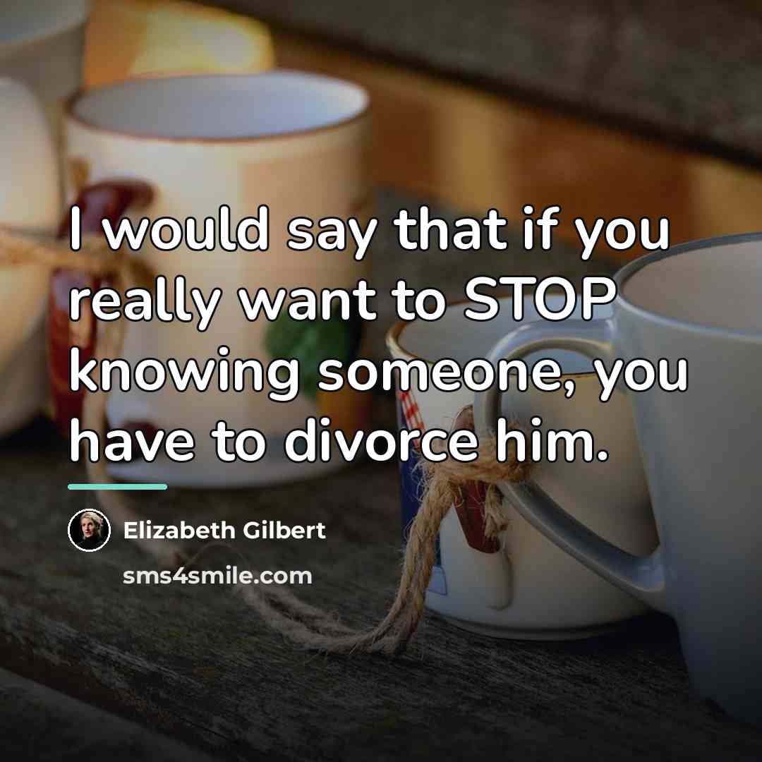 “I would say that if you really want to STOP…” quote by Elizabeth Gilbert