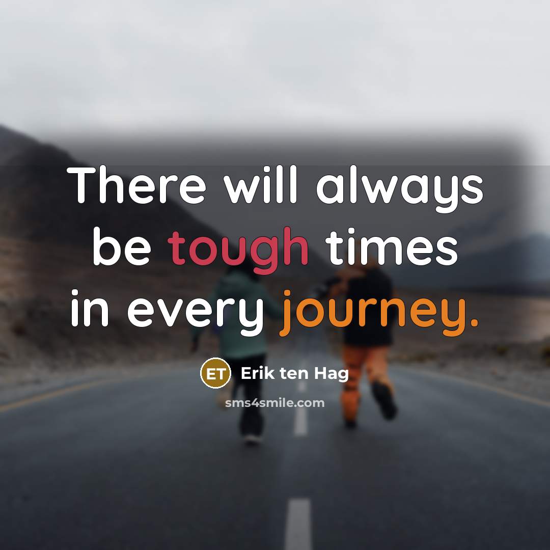 “There will always be tough times in every journey.…” quote by Erik ten Hag