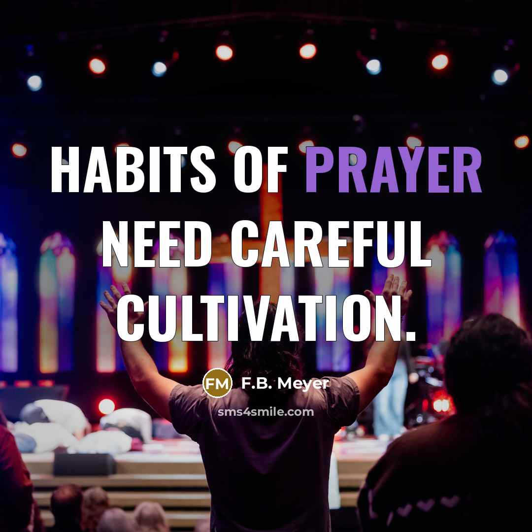 “Habits of prayer need careful cultivation.…” quote by F.B. Meyer