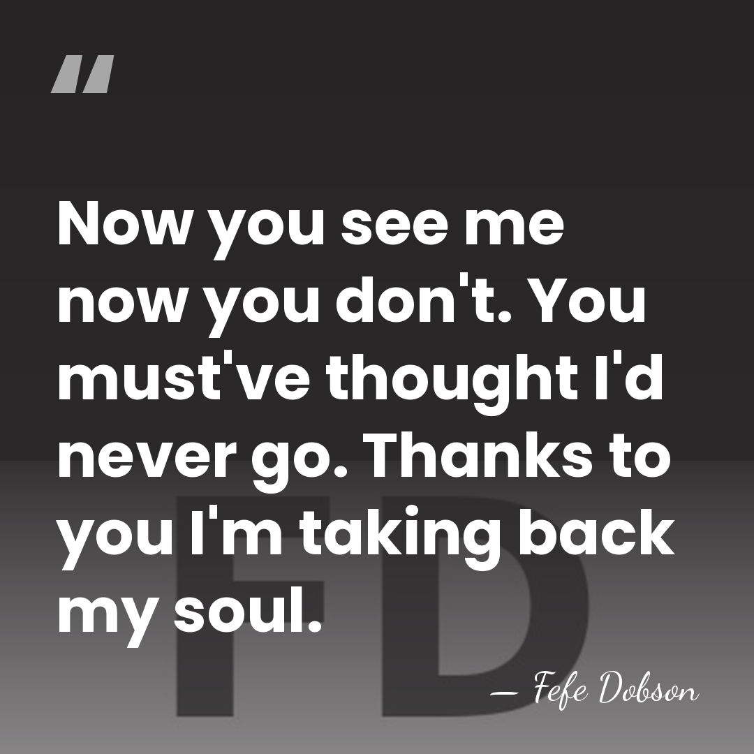 Now you see me now you don't. You must've thought I'd never&hellip; - Fefe Dobson