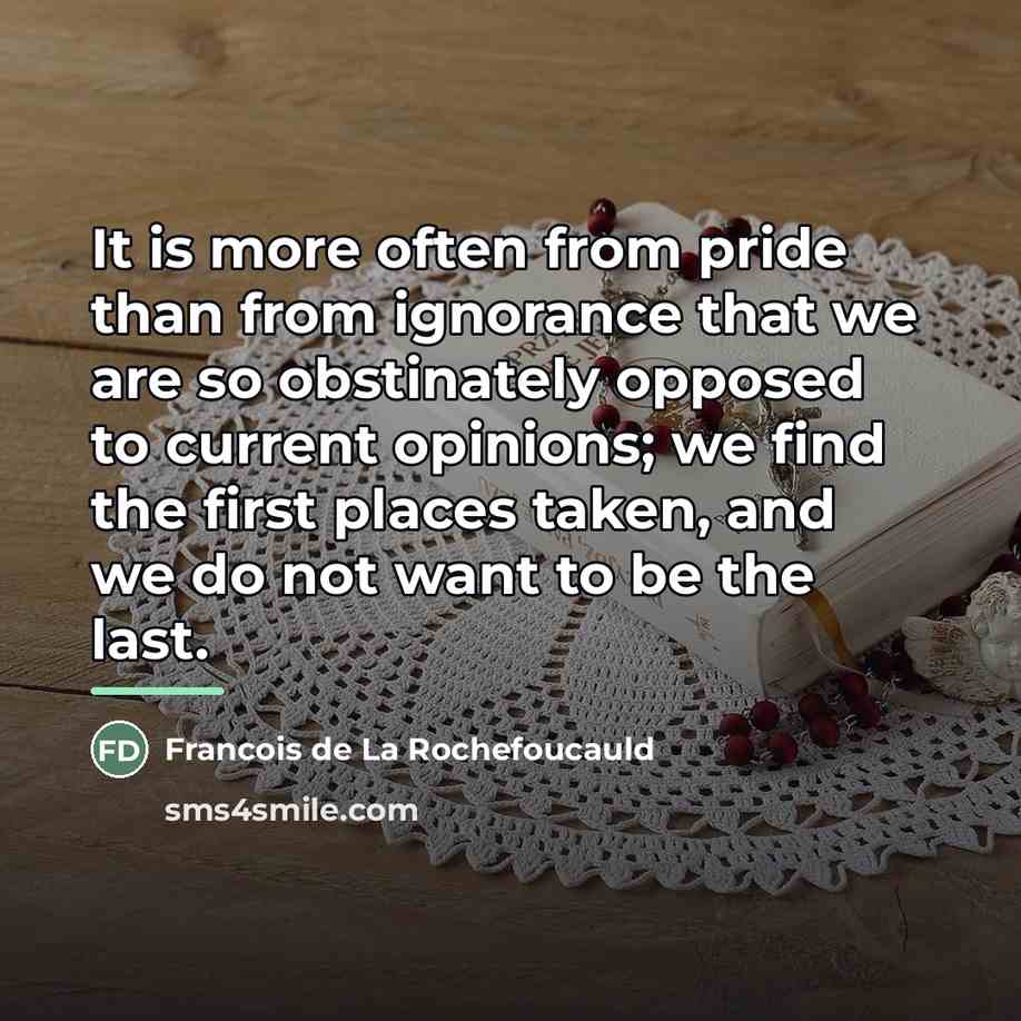 “It is more often from pride than from ignorance that…” quote by Francois de La Rochefoucauld