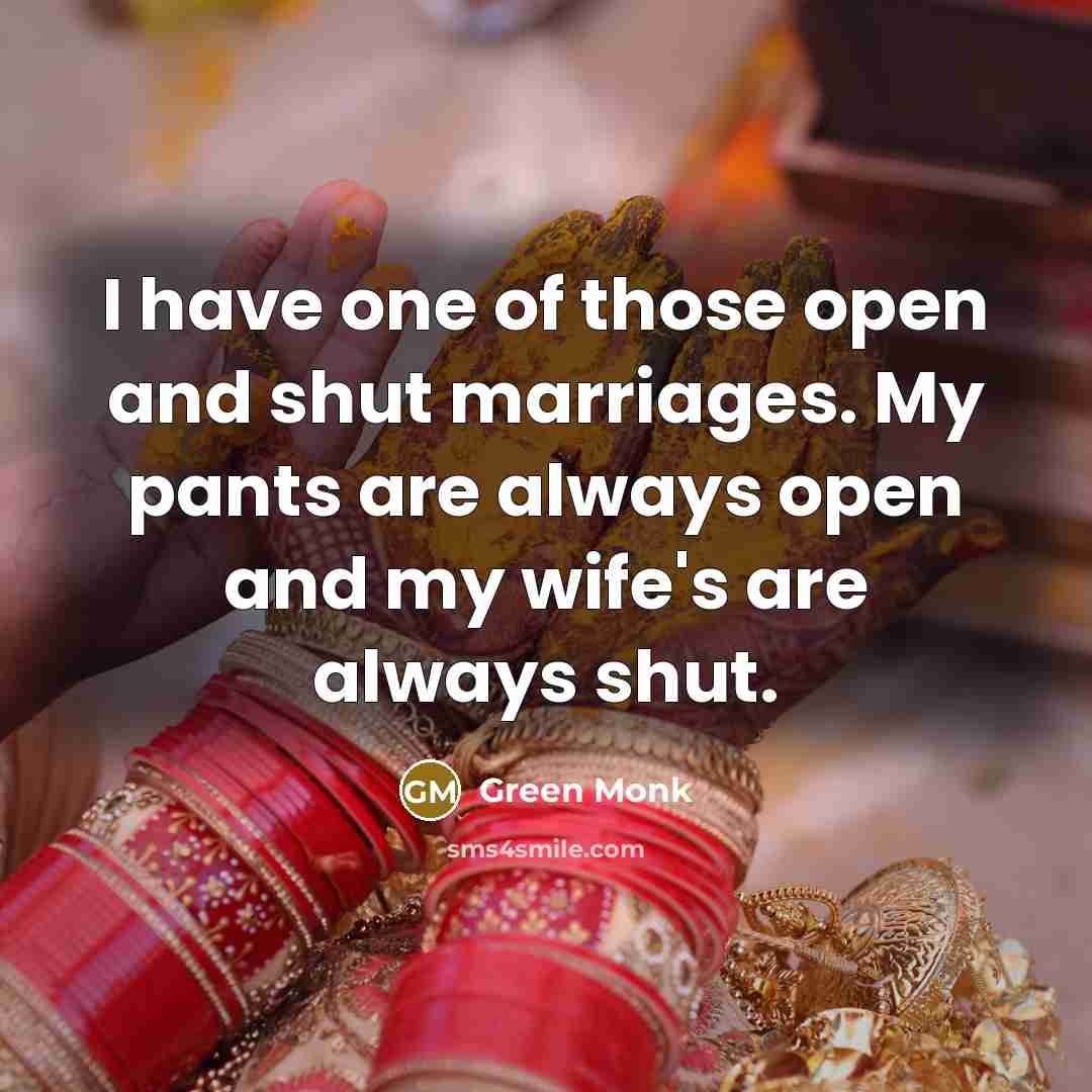 “I have one of those open and shut marriages. My…” quote by Green Monk