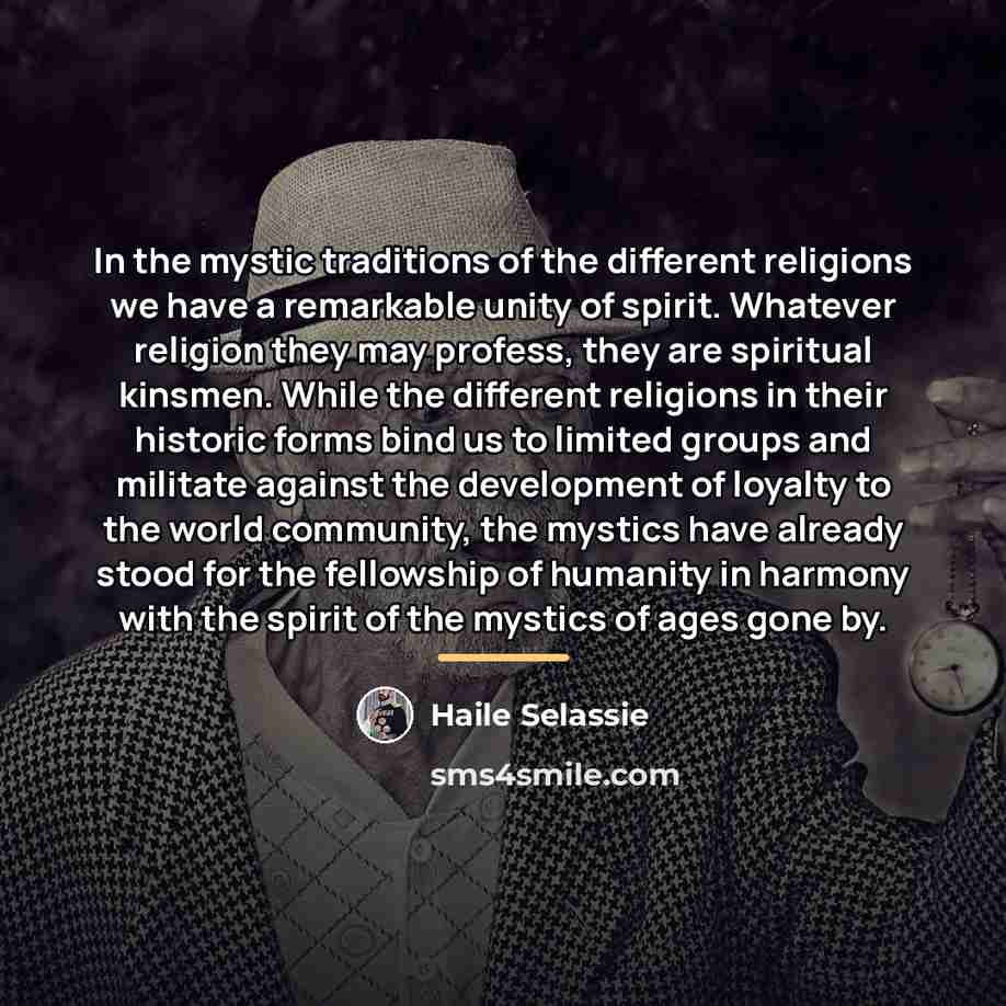 “In the mystic traditions of the different religions we have…” quote by Haile Selassie