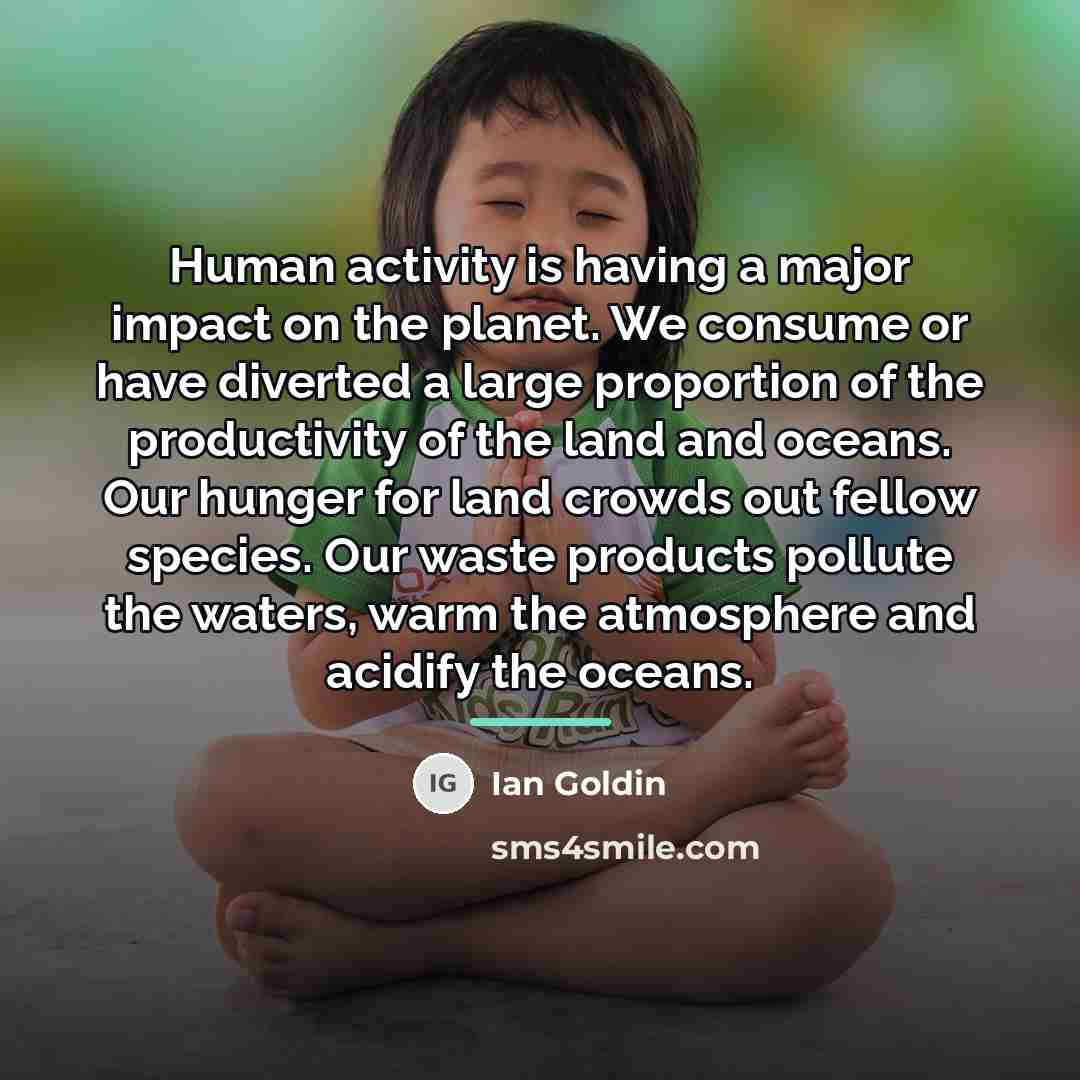 “Human activity is having a major impact on the planet.…” quote by Ian Goldin