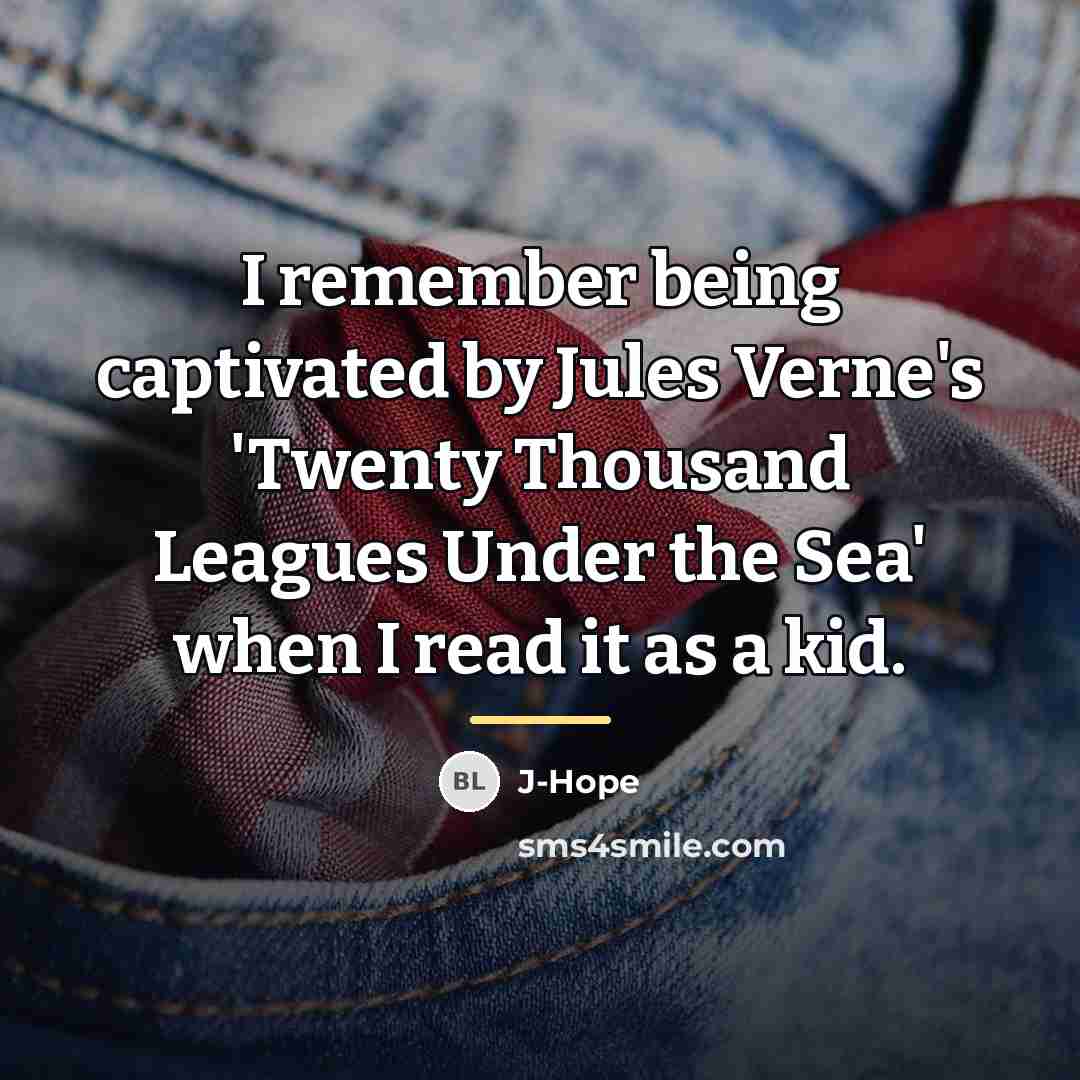 “I remember being captivated by Jules Verne's 'Twenty Thousand Leagues…” quote by J-Hope