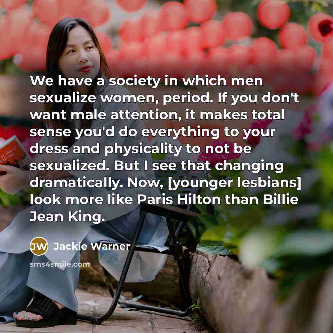 “We have a society in which men sexualize women, period.…” quote by Jackie Warner