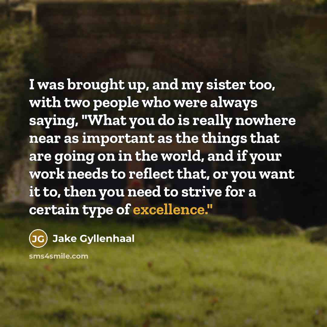 “I was brought up, and my sister too, with two…” quote by Jake Gyllenhaal