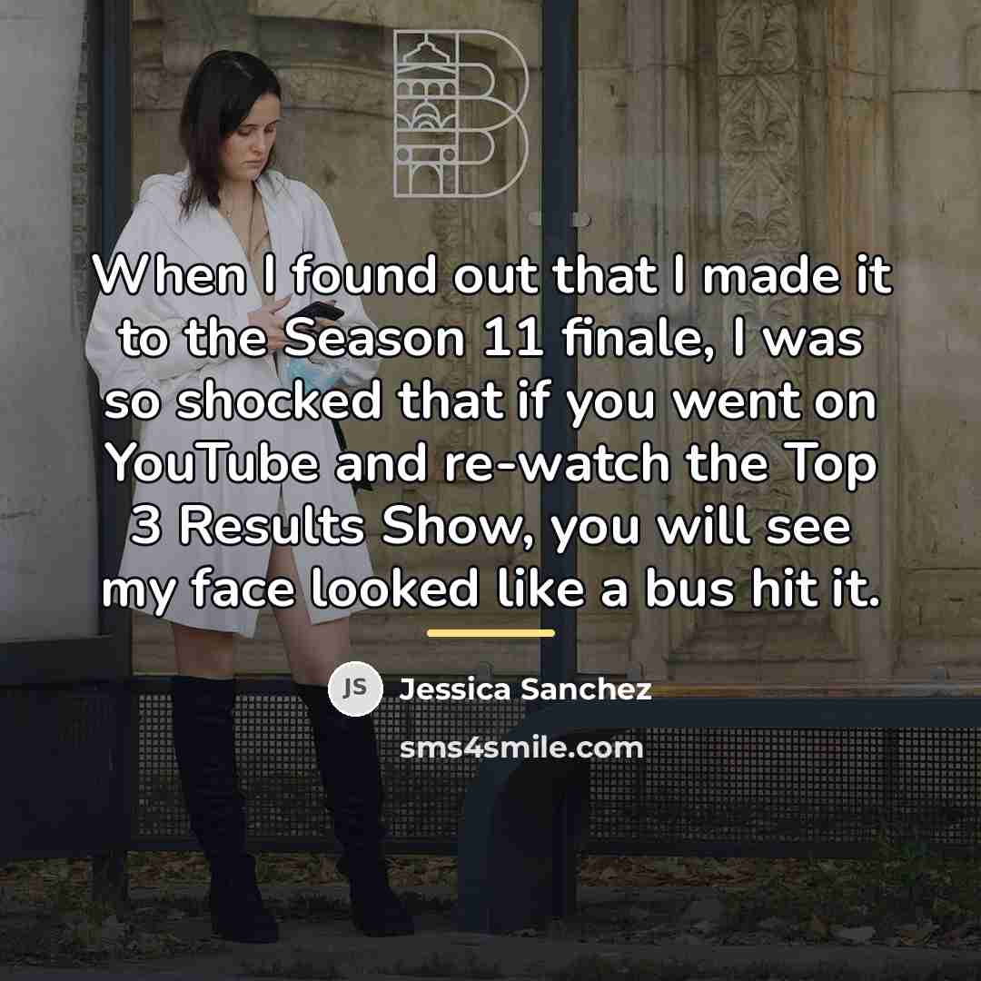 “When I found out that I made it to the…” quote by Jessica Sanchez
