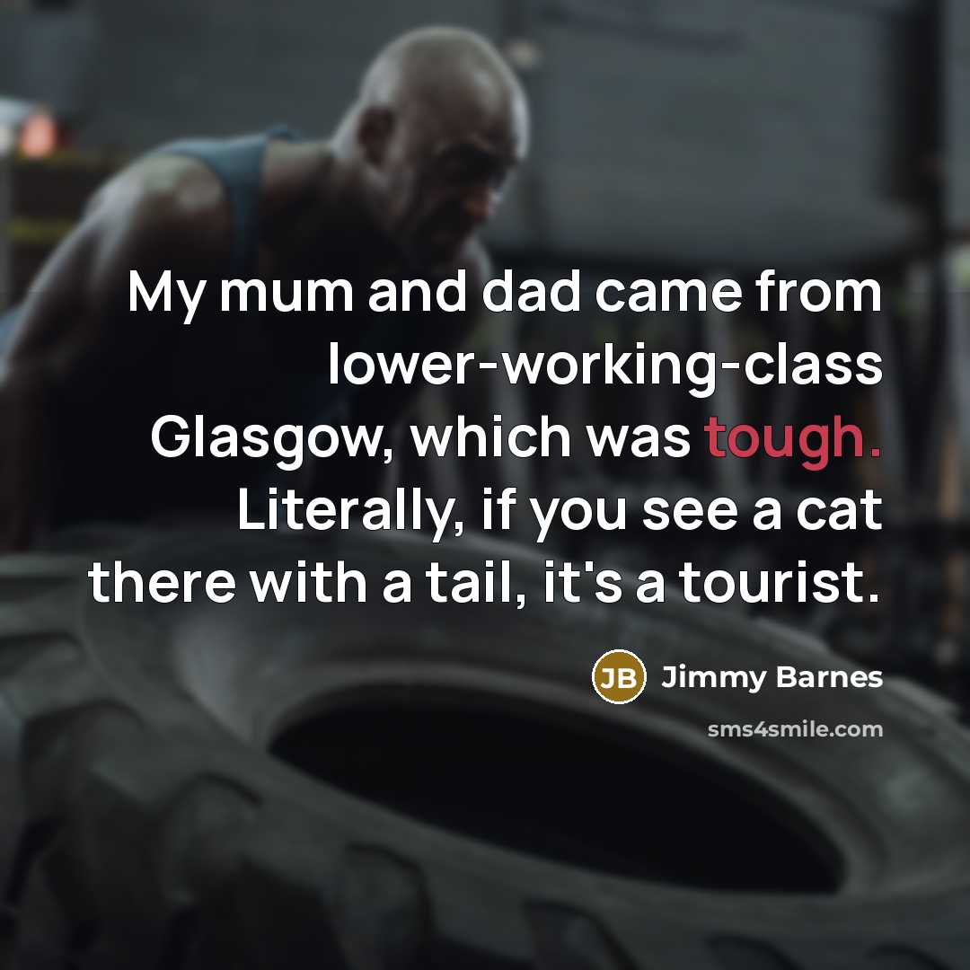 “My mum and dad came from lower-working-class Glasgow, which was…” quote by Jimmy Barnes